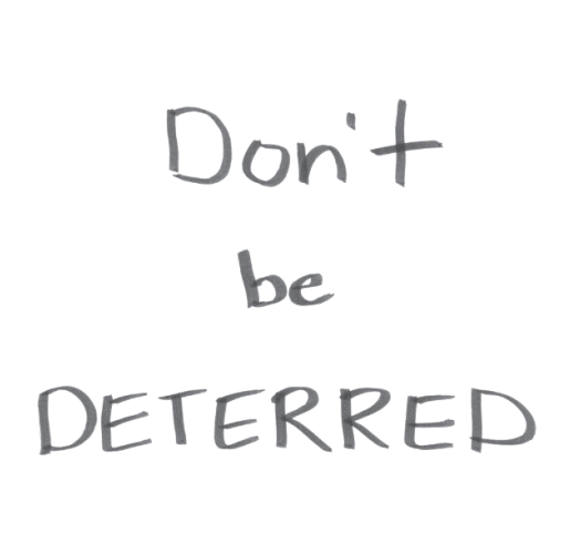 Don't be deterred
